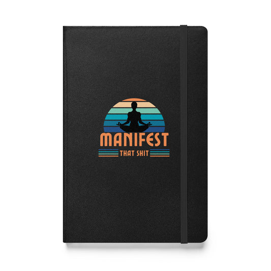 Manifest That Shit hardcover bound notebook