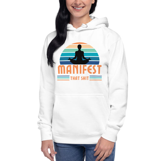 Manifest That Shit Unisex Hoodie