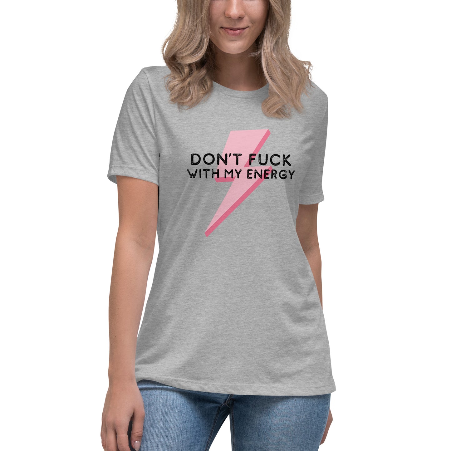 Don't Fuck With My Energy Women's Relaxed T-Shirt