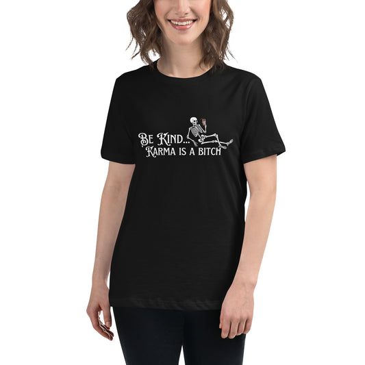 Be Kind... Karma Is A Bitch Women's Relaxed T-Shirt