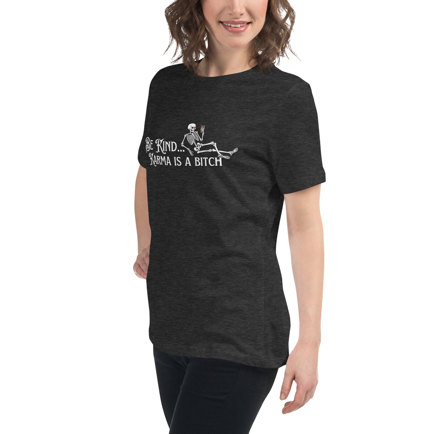 Be Kind... Karma Is A Bitch Women's Relaxed T-Shirt