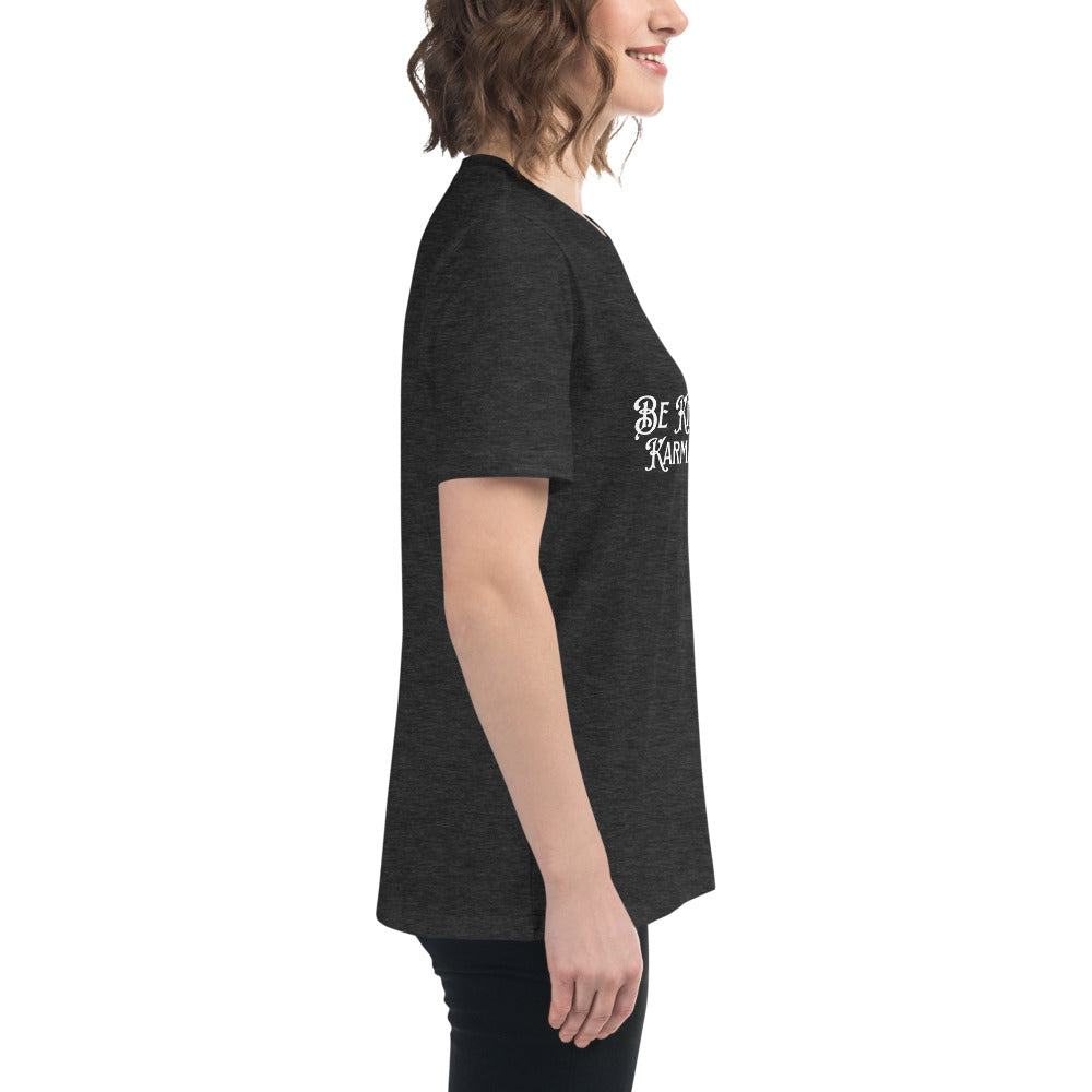 Be Kind... Karma Is A Bitch Women's Relaxed T-Shirt