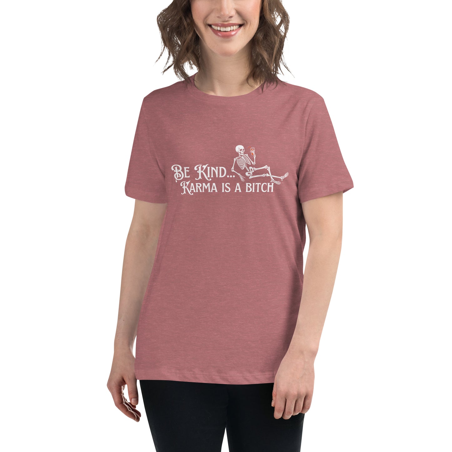 Be Kind... Karma Is A Bitch Women's Relaxed T-Shirt