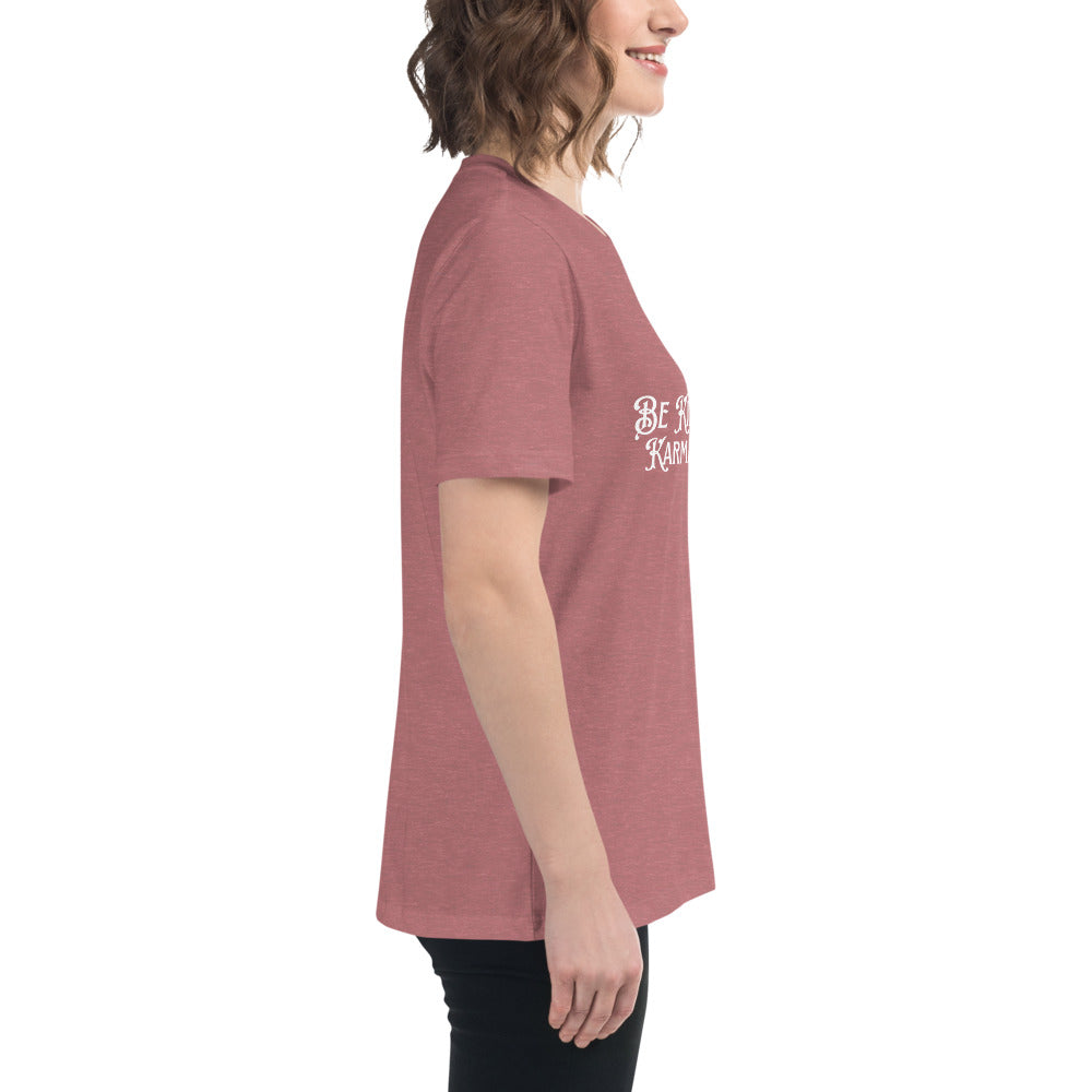 Be Kind... Karma Is A Bitch Women's Relaxed T-Shirt