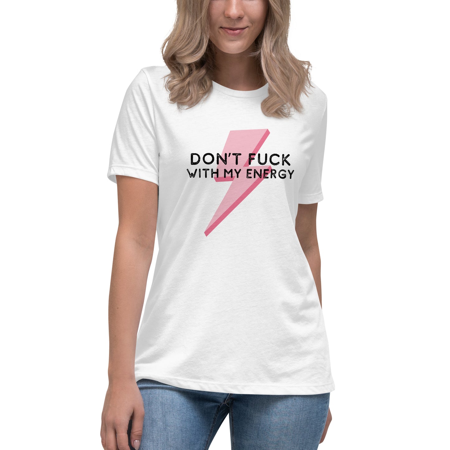 Don't Fuck With My Energy Women's Relaxed T-Shirt